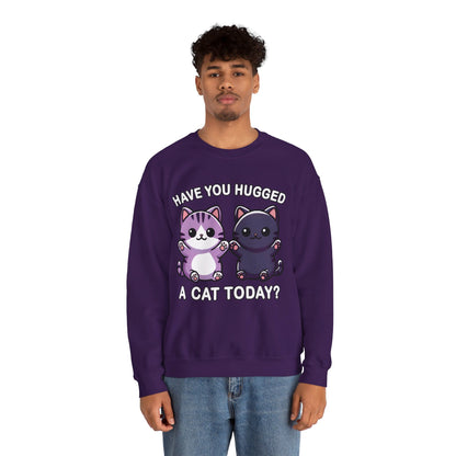 Have You Hugged a Cat Today? Sweatshirt