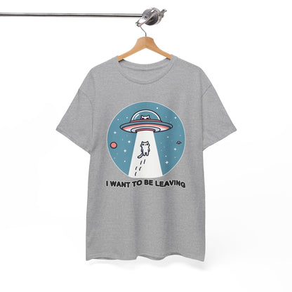 I want to be Leaving T-Shirt