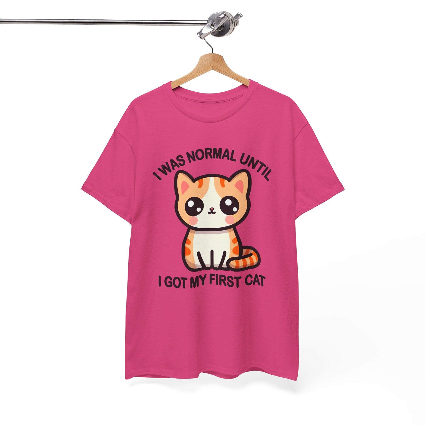 I was Normal Until I got my First Cat T-Shirt