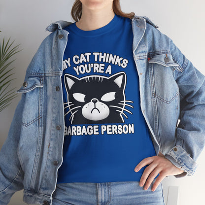 My Cat Thinks You're a Garbage Person T-Shirt