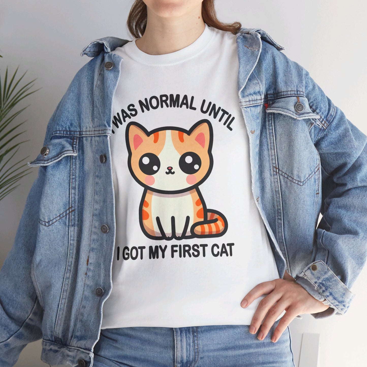 I was Normal Until I got my First Cat T-Shirt