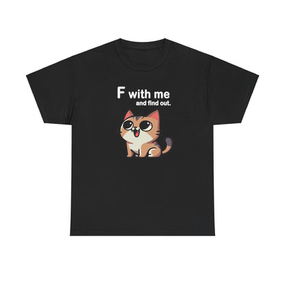 F with Me and Find Out T-Shirt