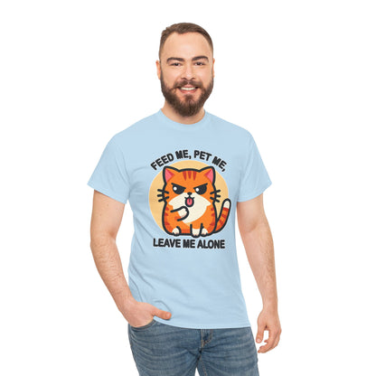 Feed Me, Pet Me, Leave Me Alone T-Shirt