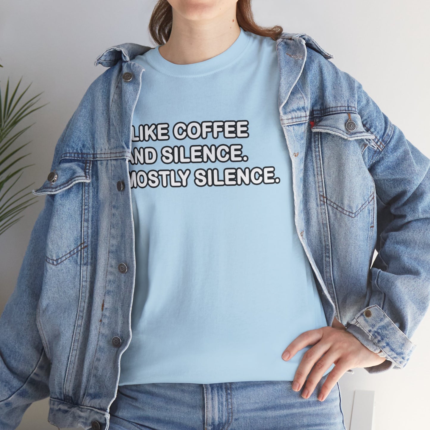 I like Coffee and Silence. Mostly Silence T-Shirt