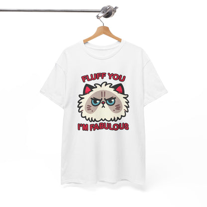 Fluff You, I'm Fabulous T-Shirt