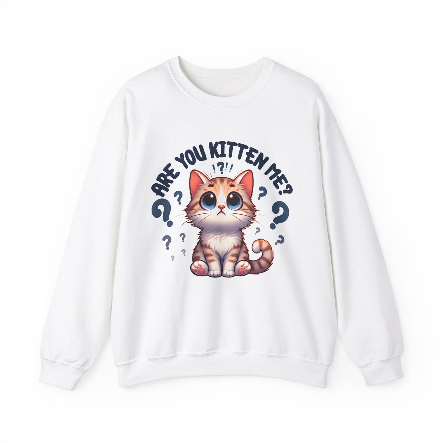 Are You Kitten Me? Sweatshirt