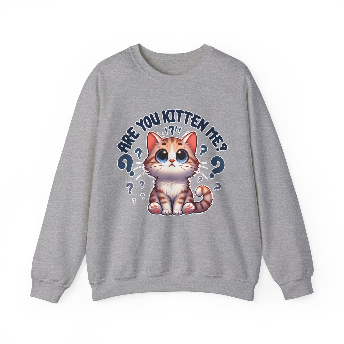 Are You Kitten Me? Sweatshirt