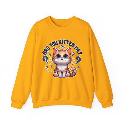 Are You Kitten Me? Sweatshirt