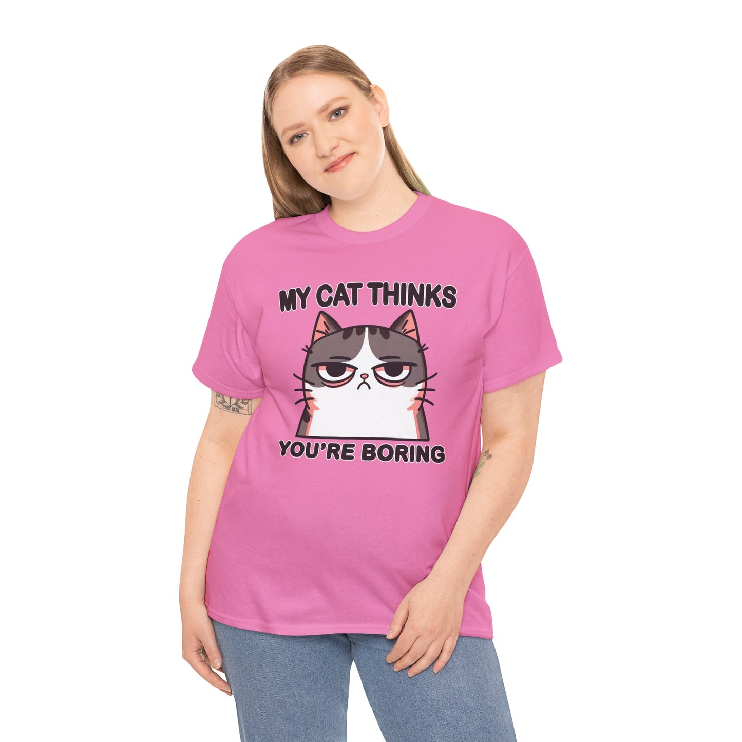 My Cat Thinks You're Boring T-Shirt