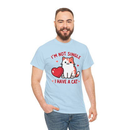 I'm Not Single, I Have a Cat T-Shirt