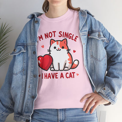 I'm Not Single, I Have a Cat T-Shirt