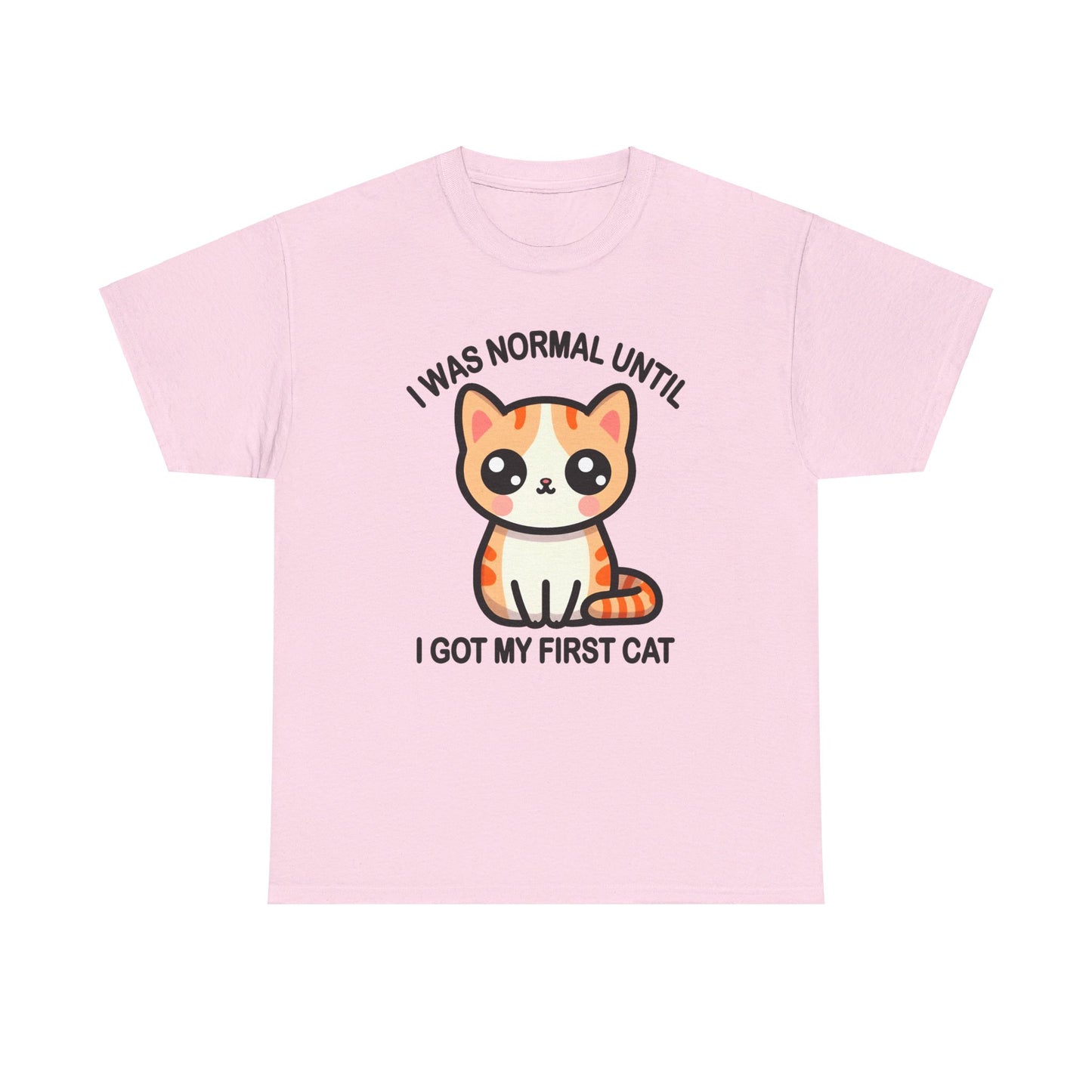 I was Normal Until I got my First Cat T-Shirt