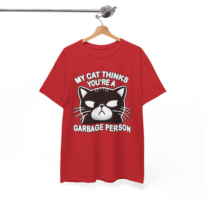 My Cat Thinks You're a Garbage Person T-Shirt