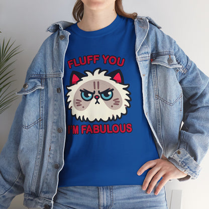 Fluff You, I'm Fabulous T-Shirt