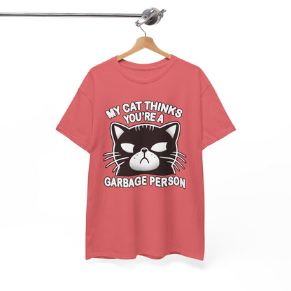 My Cat Thinks You're a Garbage Person T-Shirt