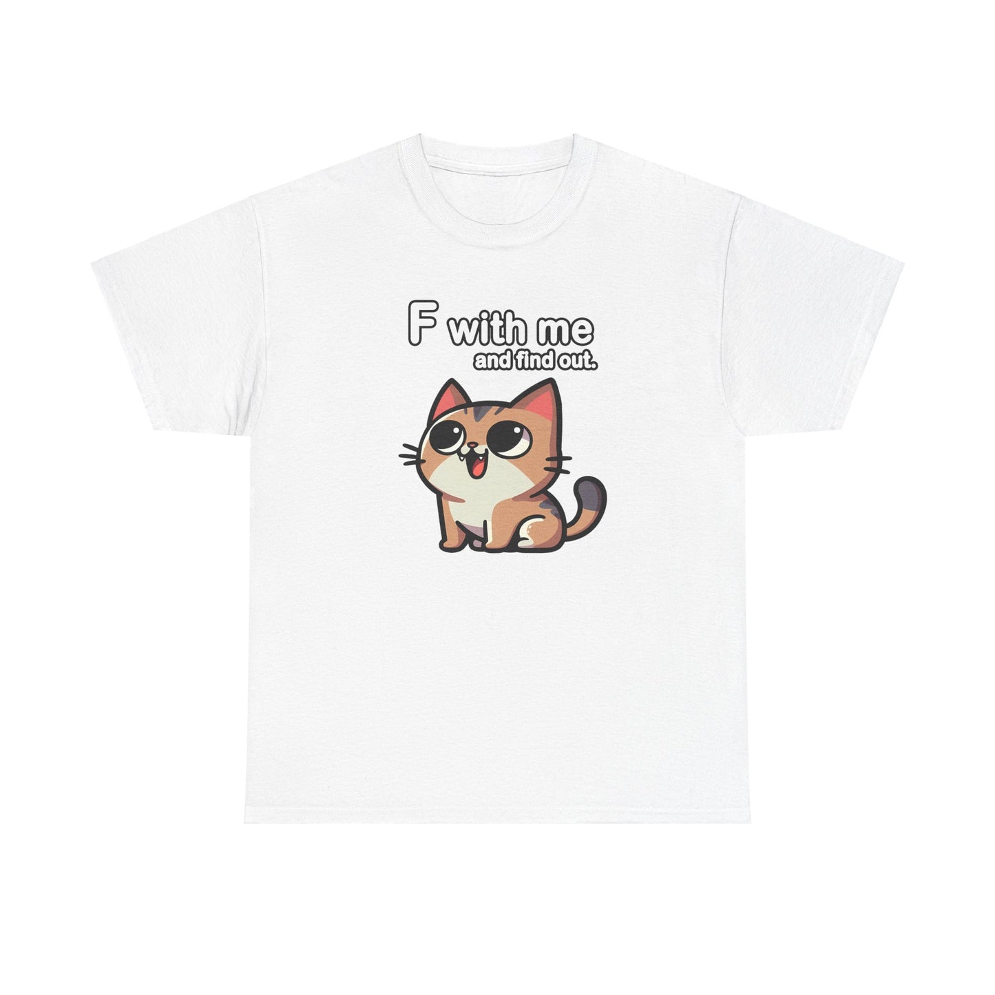 F with Me and Find Out T-Shirt