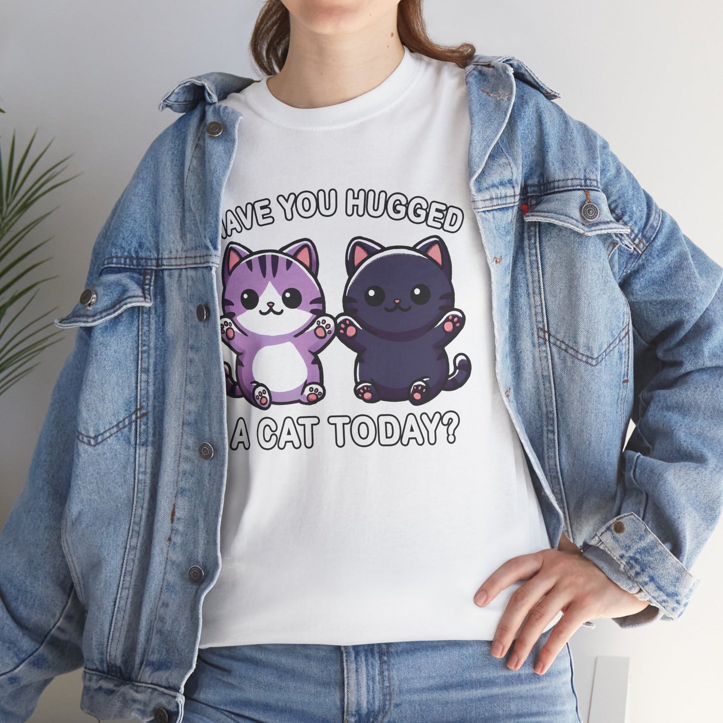 Have You Hugged a Cat Today? T-Shirt