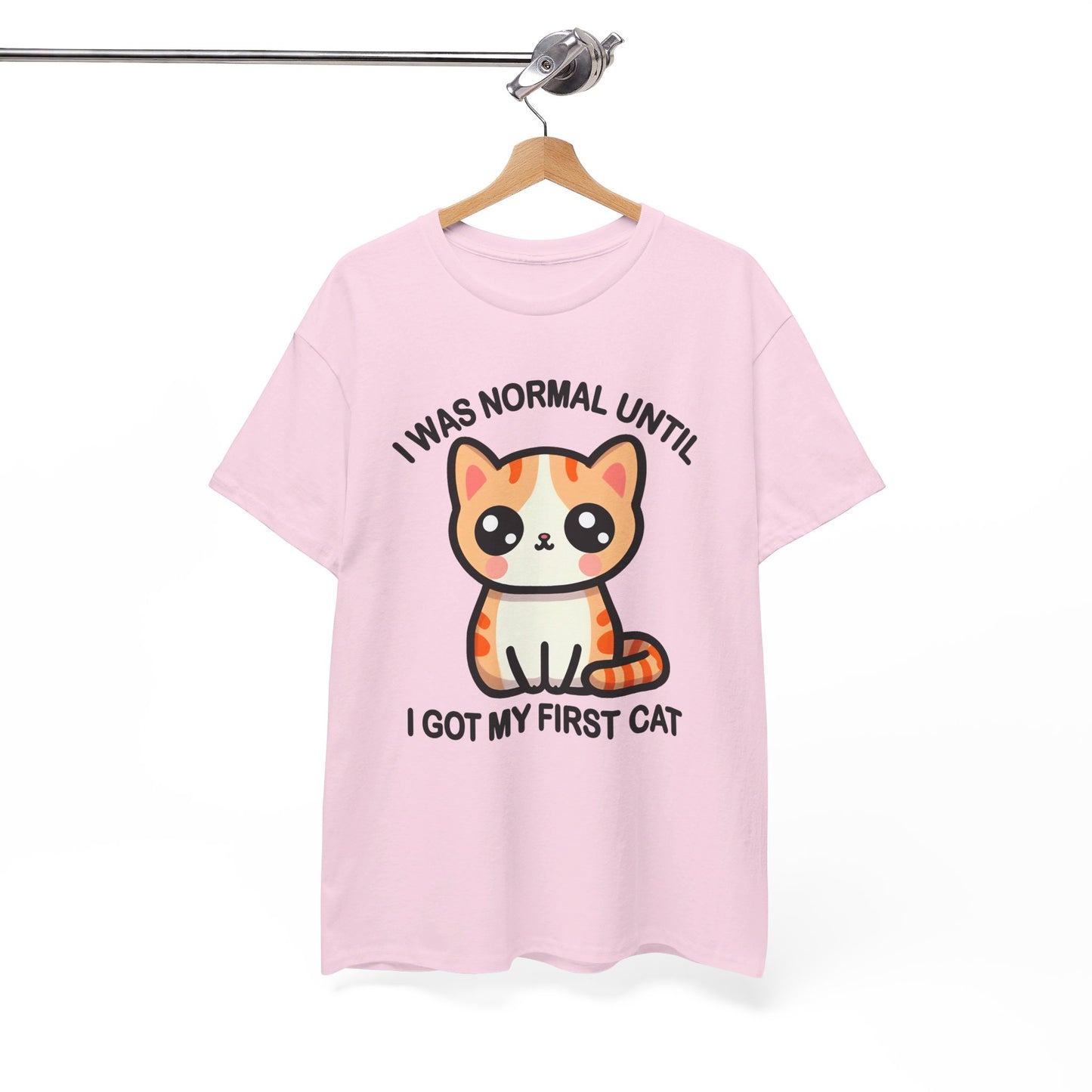 I was Normal Until I got my First Cat T-Shirt