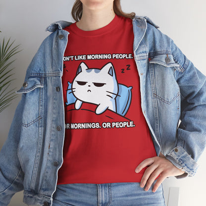 I Don't Like Morning People. Or Mornings. Or People. T-Shirt