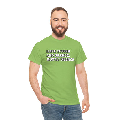 I like Coffee and Silence. Mostly Silence T-Shirt