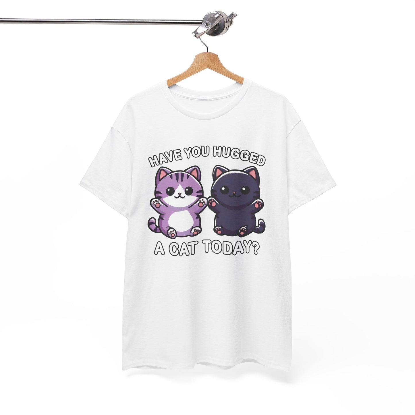 Have You Hugged a Cat Today? T-Shirt