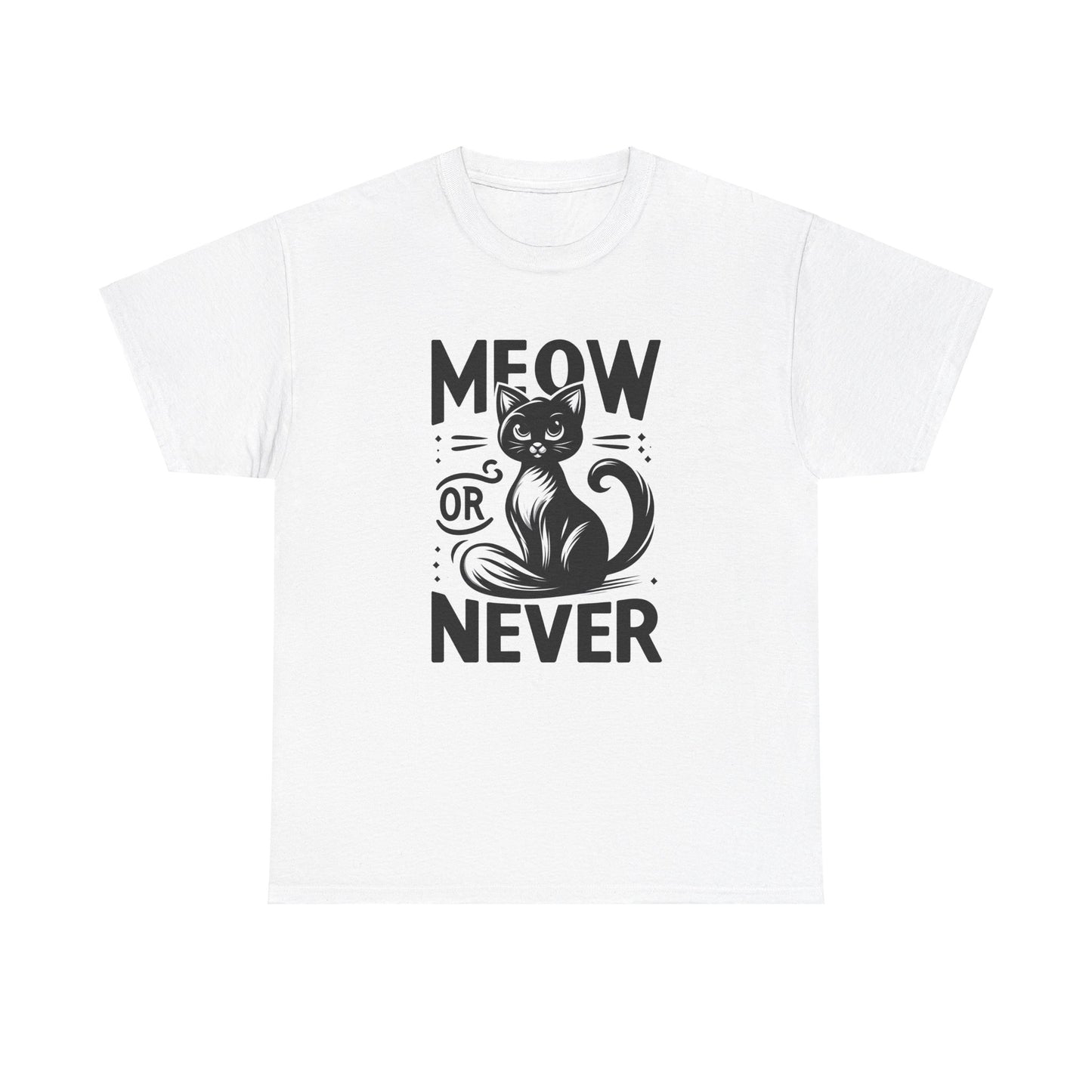 Meow or Never T-Shirt