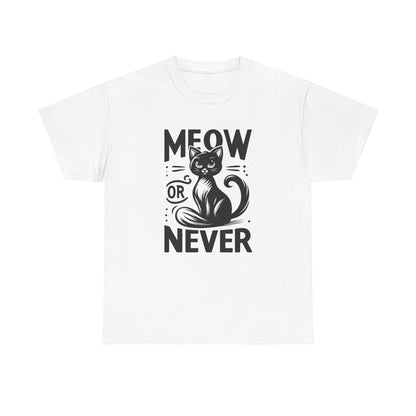 Meow or Never T-Shirt