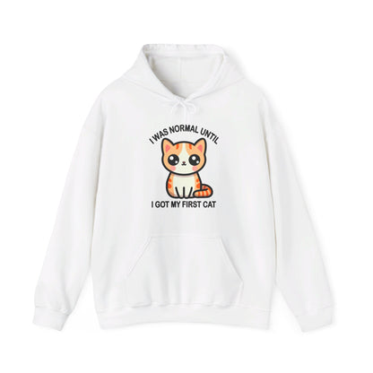 I was Normal Until I Got my First CAt Gender-Neutral Hoodie