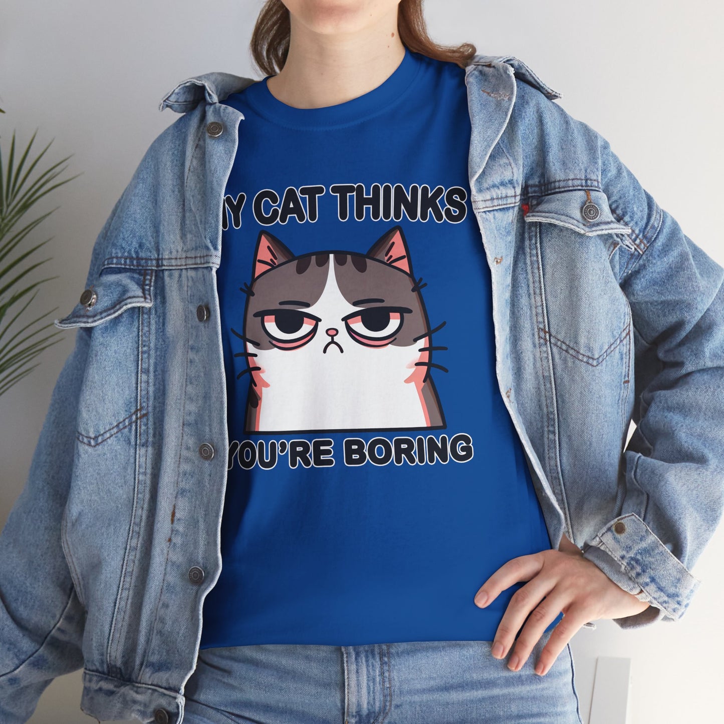 My Cat Thinks You're Boring T-Shirt