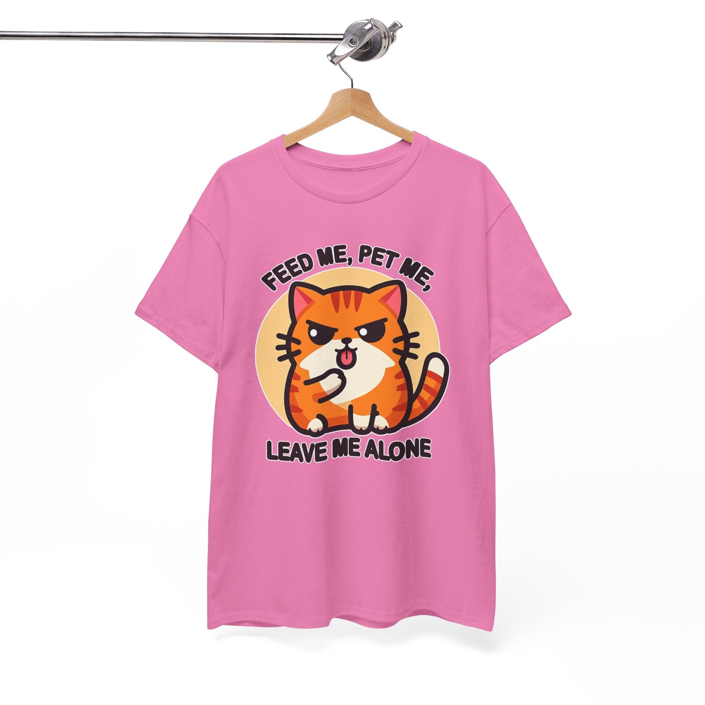 Feed Me, Pet Me, Leave Me Alone T-Shirt