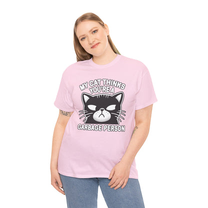 My Cat Thinks You're a Garbage Person T-Shirt