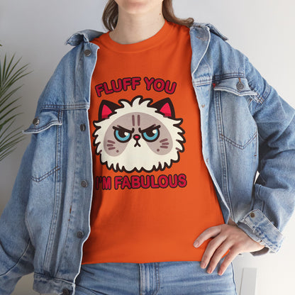 Fluff You, I'm Fabulous T-Shirt