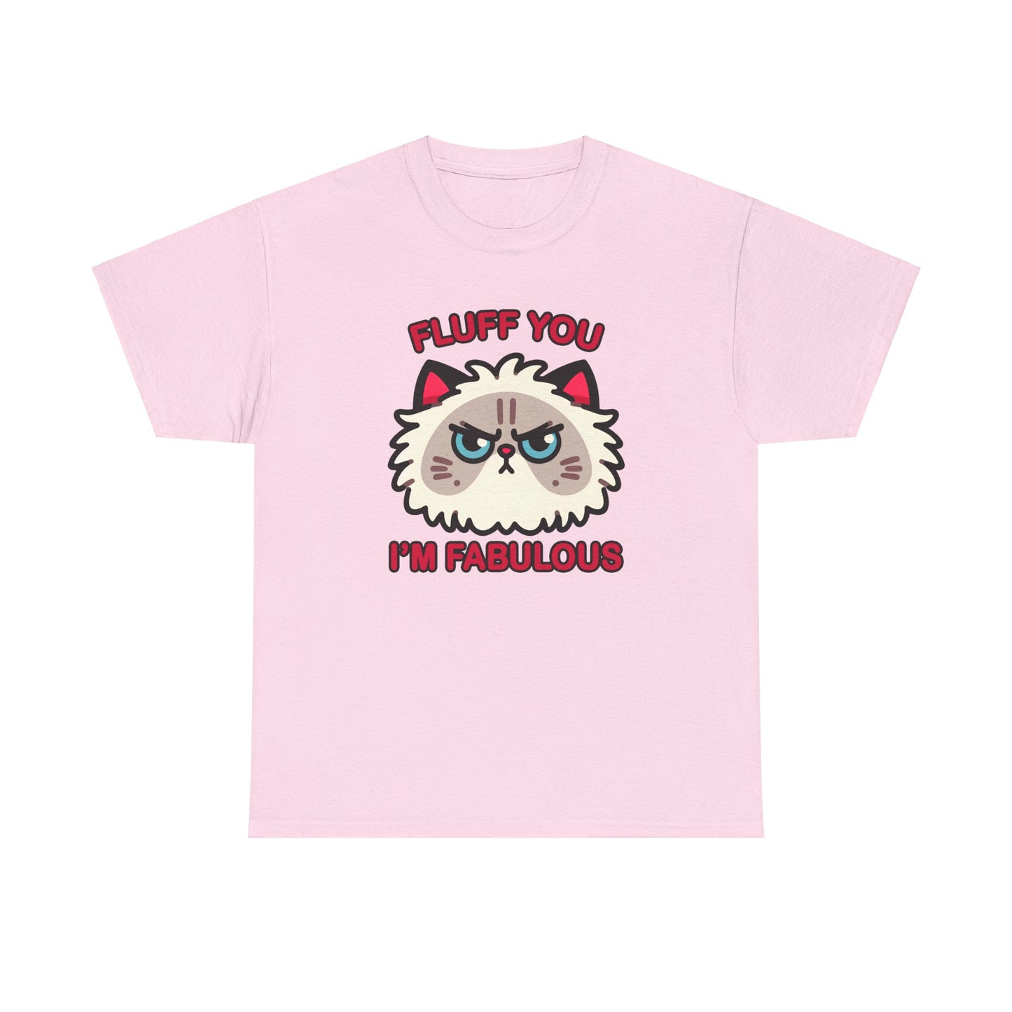 Fluff You, I'm Fabulous T-Shirt