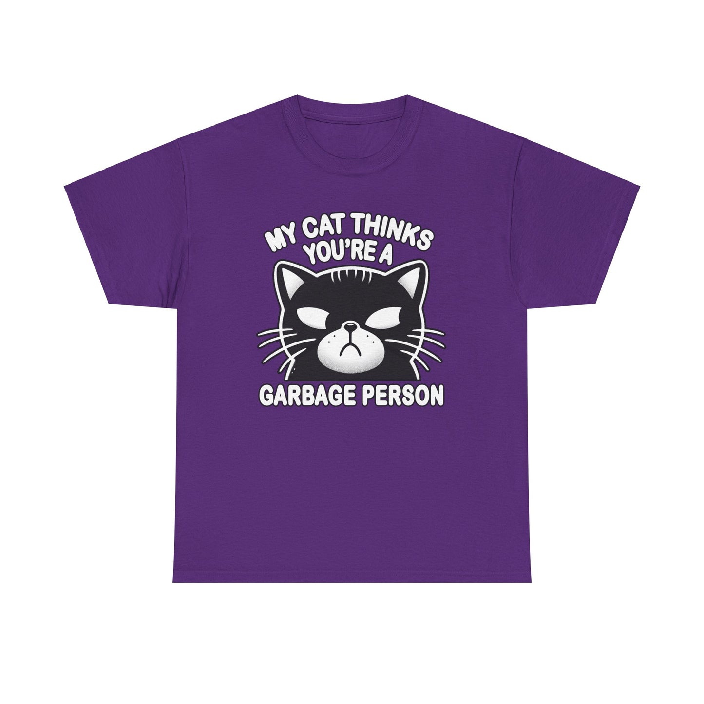 My Cat Thinks You're a Garbage Person T-Shirt