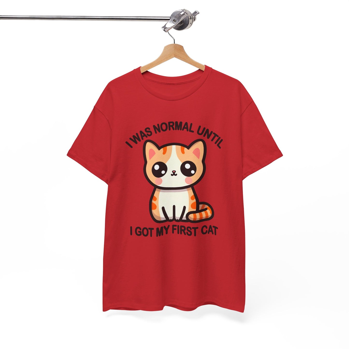 I was Normal Until I got my First Cat T-Shirt