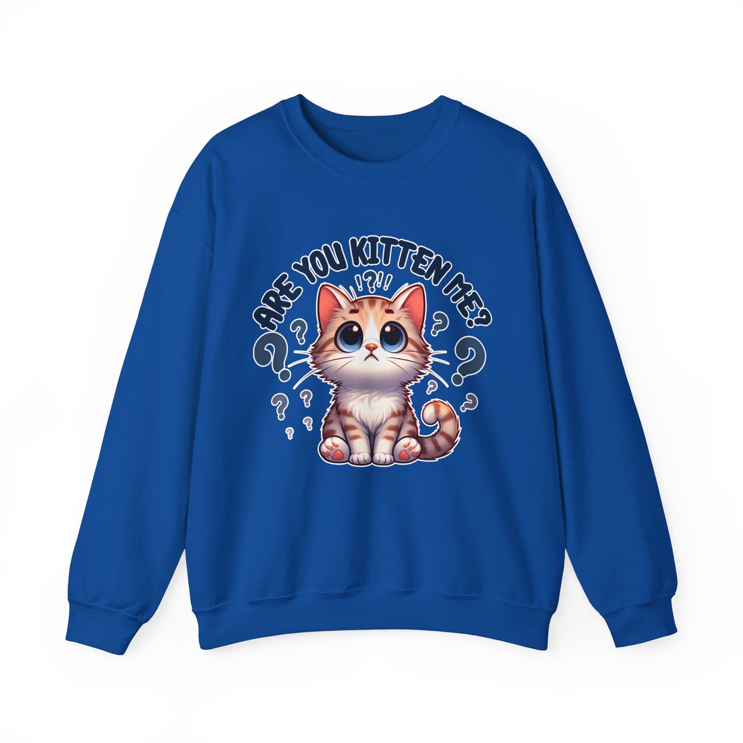 Are You Kitten Me? Sweatshirt