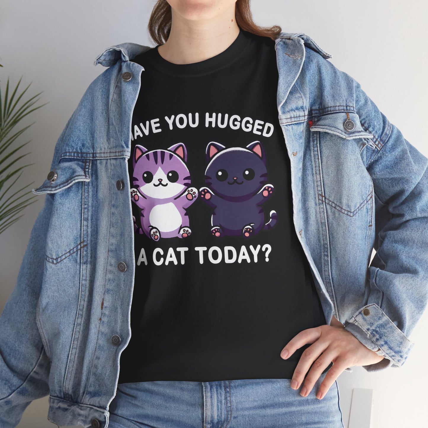 Have You Hugged a Cat Today? T-Shirt