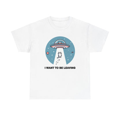 I want to be Leaving T-Shirt