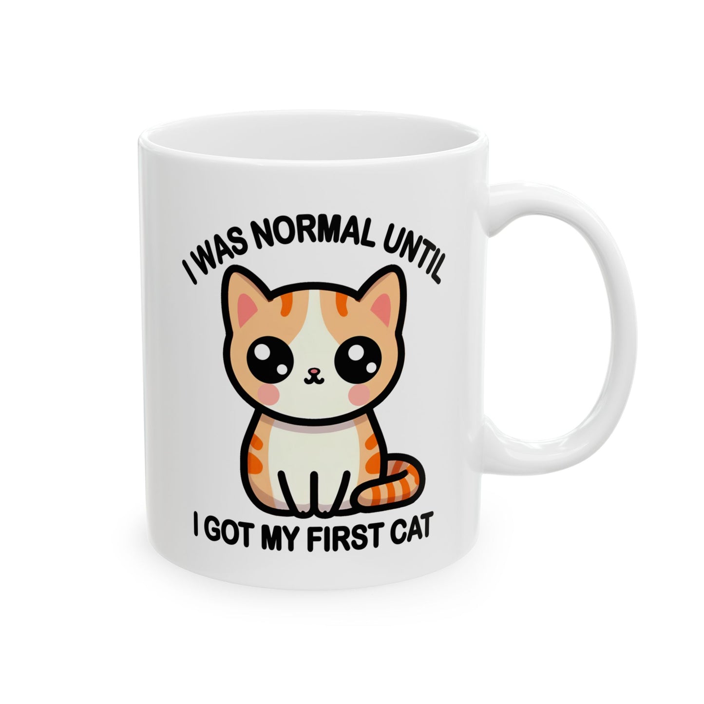 I was Normal Until I Got My First Cat Mug