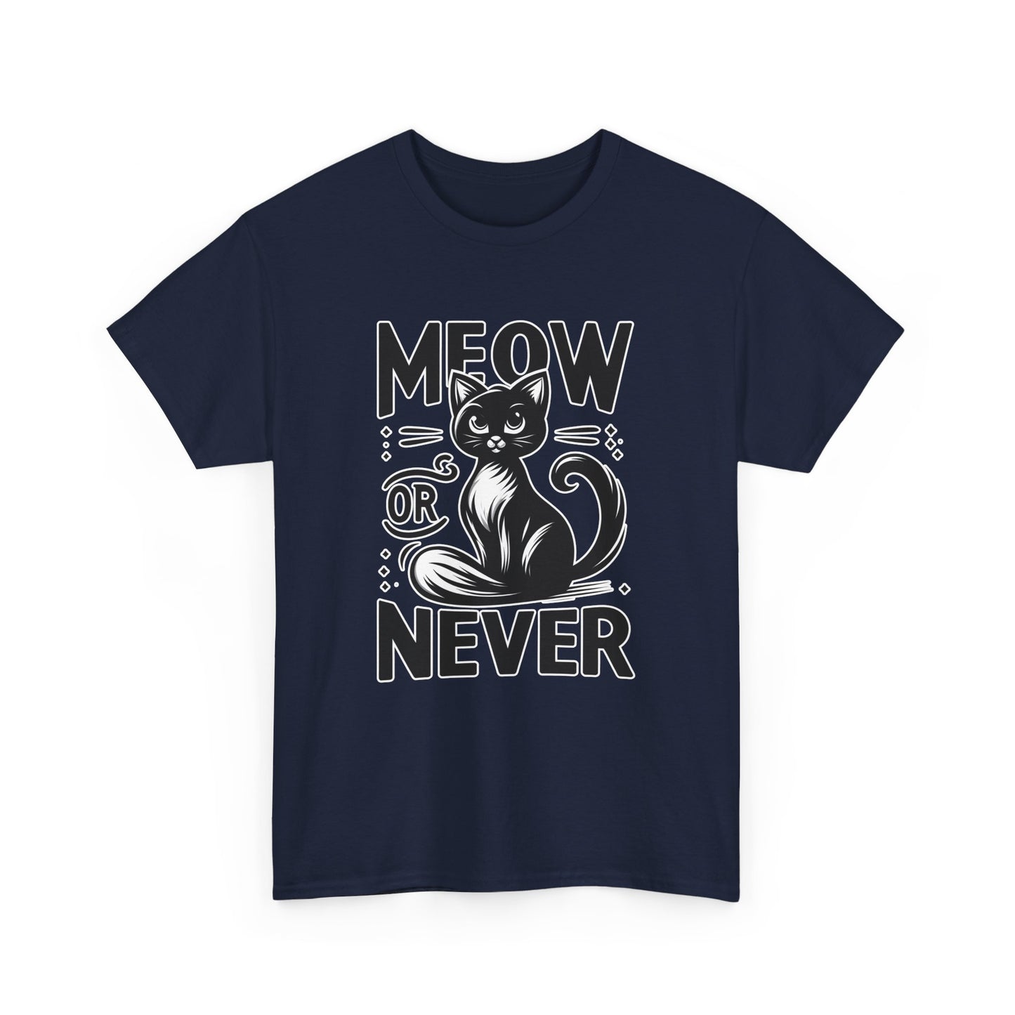 Meow or Never T-Shirt