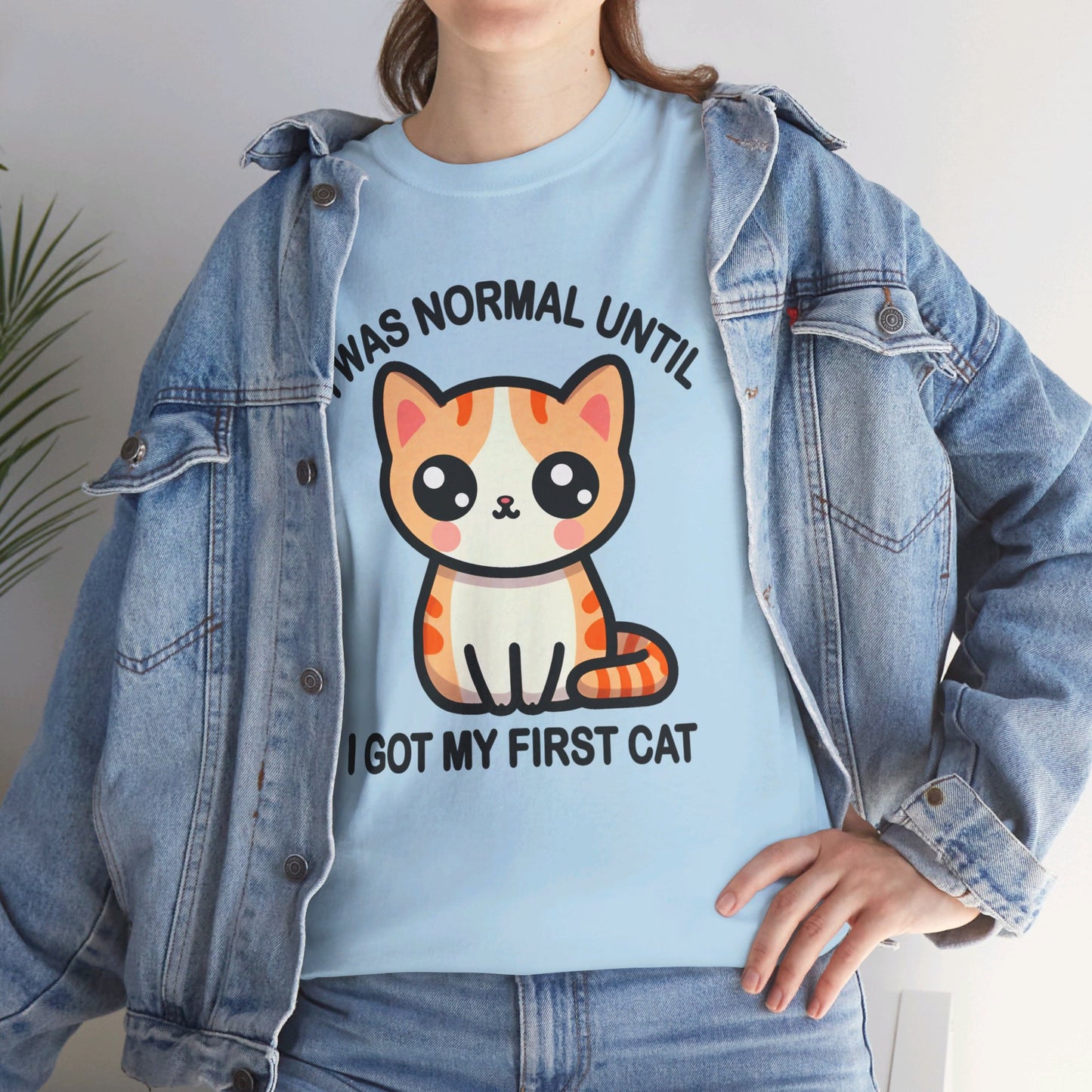 I was Normal Until I got my First Cat T-Shirt