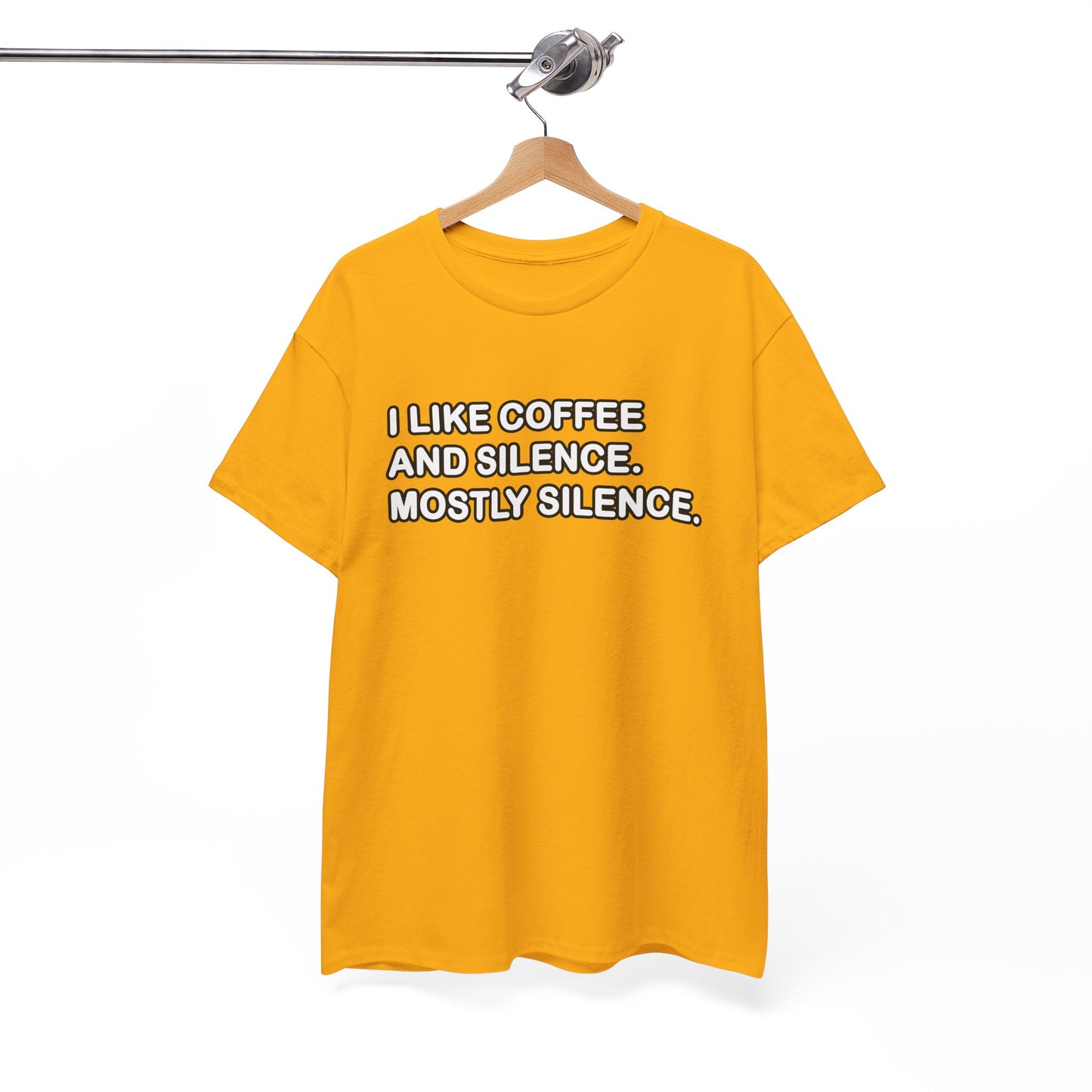 I like Coffee and Silence. Mostly Silence T-Shirt