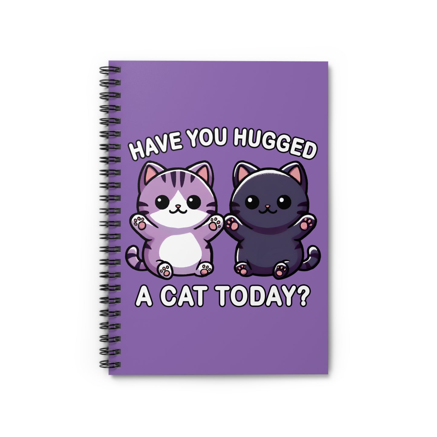 Have You Hugged a Cat Today? Notebook