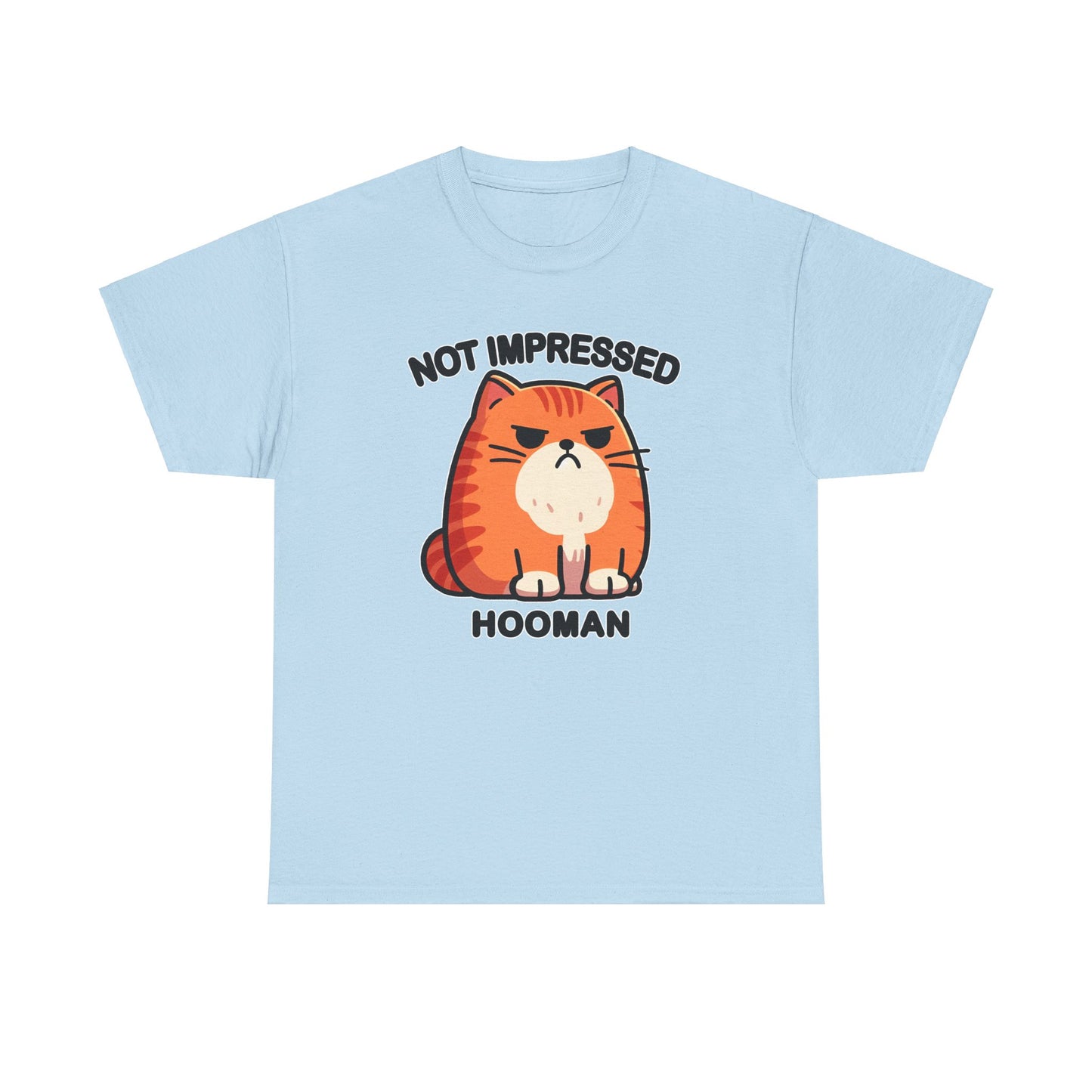 Not Impressed Hooman T-Shirt