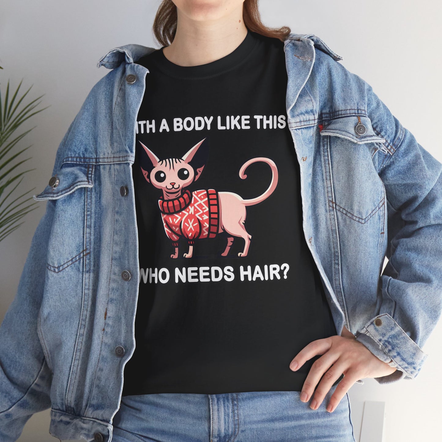 With a Body Like This Who Needs Hair? T-Shirt