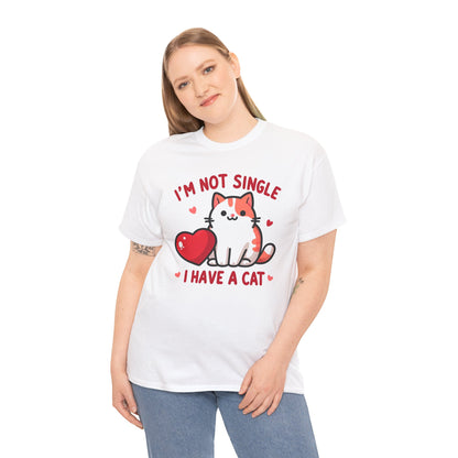 I'm Not Single, I Have a Cat T-Shirt