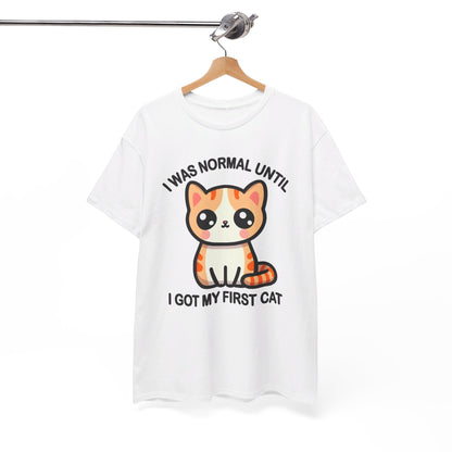 I was Normal Until I got my First Cat T-Shirt