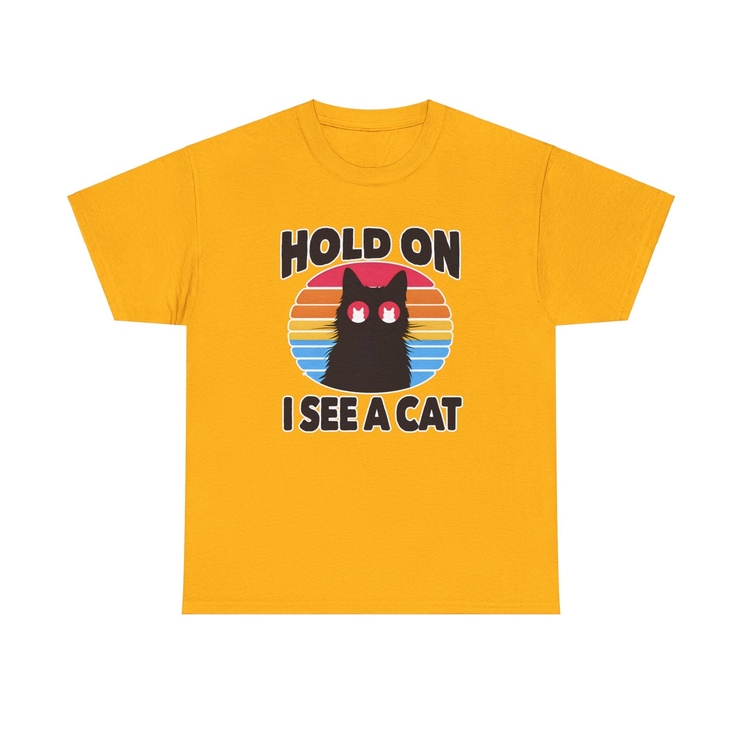 Hold On. I See a Cat T-Shirt