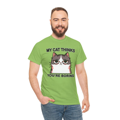 My Cat Thinks You're Boring T-Shirt