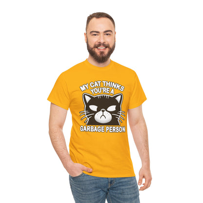 My Cat Thinks You're a Garbage Person T-Shirt